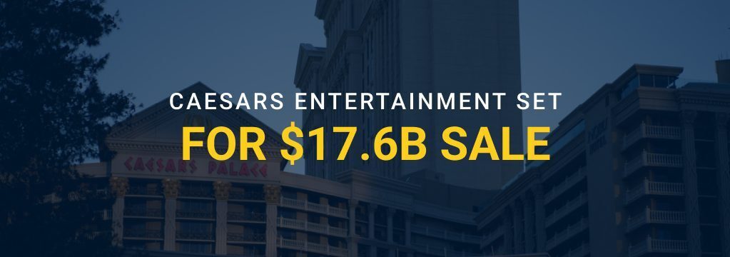 Caesars Palace exterior with headline text announcing Caesars Entertainment is set for a $17.6 billion sale.