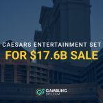 Caesars Palace exterior with headline text announcing Caesars Entertainment is set for a $17.6 billion sale.