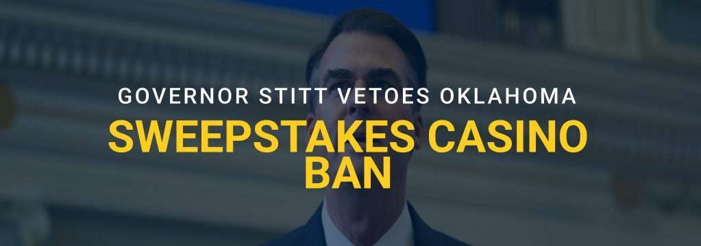 Feature image showing Oklahoma Governor Kevin Stitt with headline text reading “Governor Stitt Vetoes Oklahoma Sweepstakes Casino Ban” over a blurred government building background.