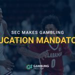 College basketball players in action with headline text reading “SEC Makes Gambling Education Mandatory.”