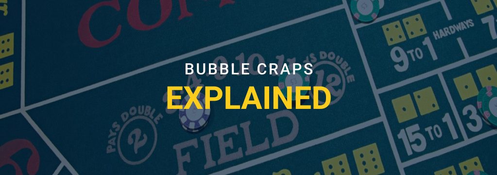 Bubble Craps Explained graphic over a close-up of a craps table layout with casino chips.