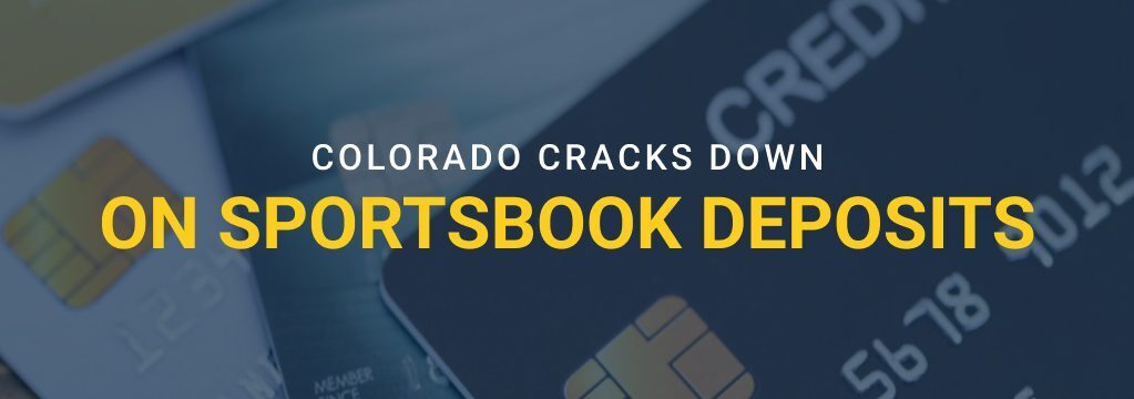 Credit cards in the background with text reading “Colorado cracks down on sportsbook deposits.”