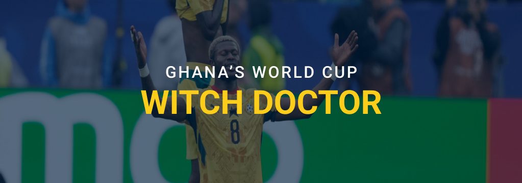 Ghana soccer players celebrate on the field with the text “Ghana’s World Cup Witch Doctor” overlaid in the center.