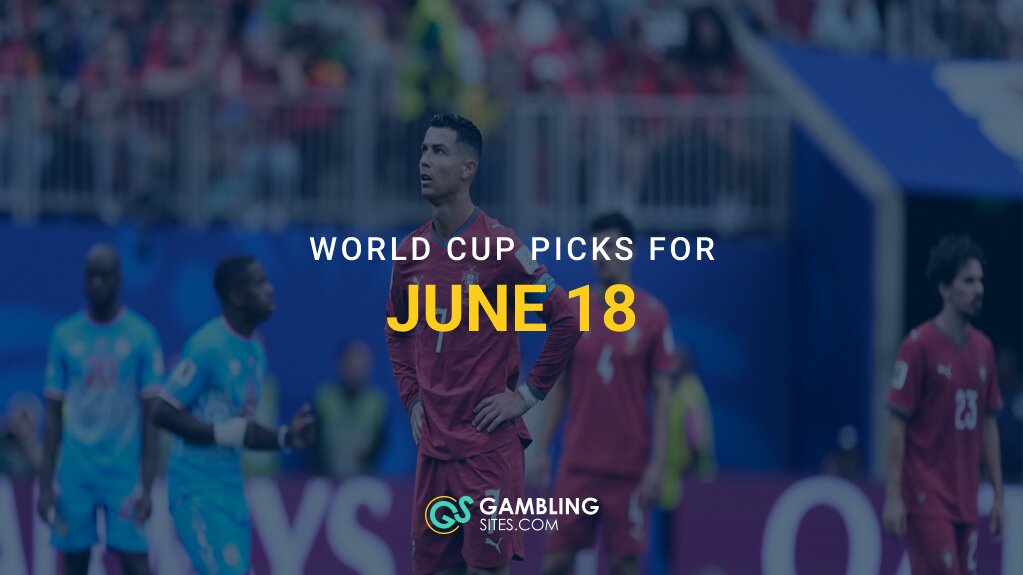 FIFA World Cup Best Bets: Expert Picks for June 18