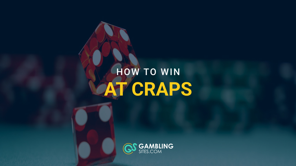 How to Win at Craps: Strategies That Can Improve Your Odds