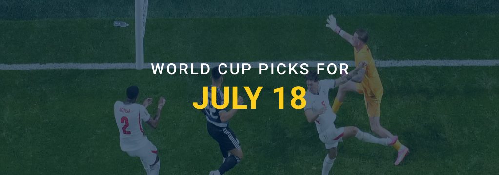 World Cup players battle for the ball in front of the goal, with text reading “World Cup Picks for July 18.”