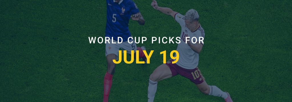 France and Germany players battle for the ball, with text reading “World Cup Picks for July 19.”
