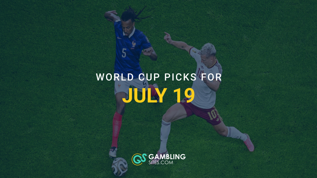 France and Germany players battle for the ball, with text reading “World Cup Picks for July 19.”
