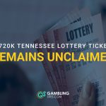 Lottery tickets with text reading “$720K Tennessee Lottery Ticket Remains Unclaimed.”