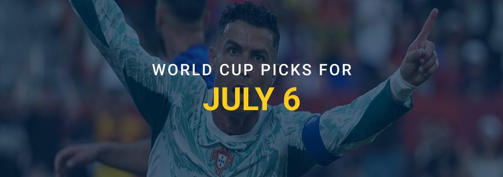 Portugual soccer player celebrating with text overlay reading “World Cup Picks for July 6.”