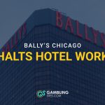 Bally’s Chicago casino building with text reading “Bally’s Chicago Halts Hotel Work.”