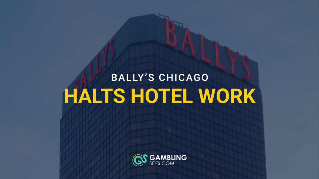 Bally’s Chicago Casino Halts Hotel & Amenity Construction Amid Video Gambling Dispute