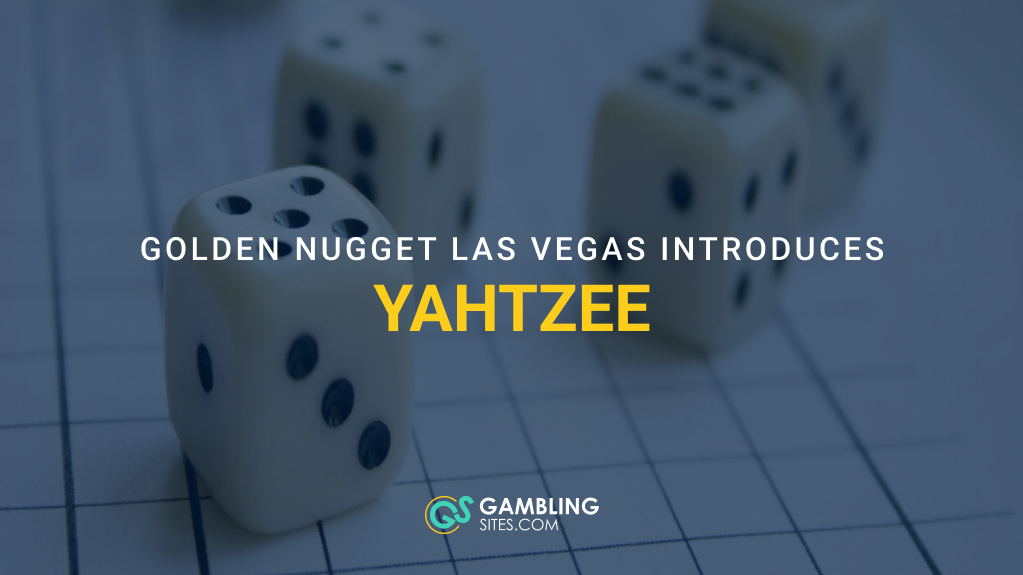 Golden Nugget to Become First Las Vegas Casino With Yahtzee