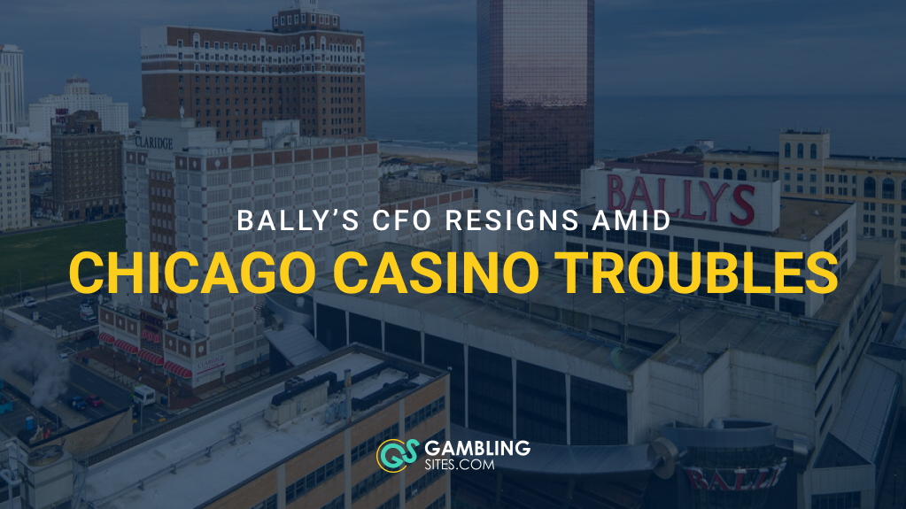 Bally’s CFO Resigns as Chicago Casino Project Faces Financial Pressure