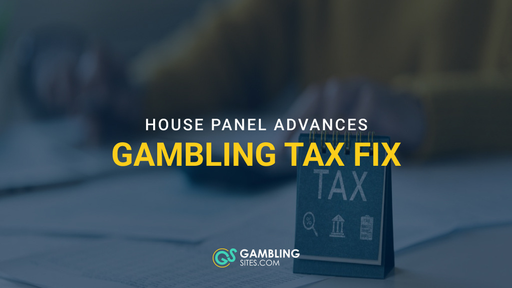 House Panel Advances Bill to Restore Full Gambling Loss Tax Deductions
