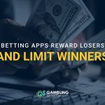 Person counting U.S. dollar bills with text reading “Betting Apps Reward Losers and Limit Winners.”