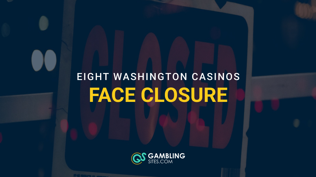 Eight Washington Casinos Set to Close, Putting 850 Jobs at Risk
